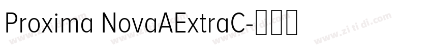Proxima NovaAExtraC字体转换 Proxima NovaAExtraC字体转换